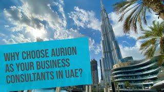 Why Choose AURION as your Business Consultants in the UAE?