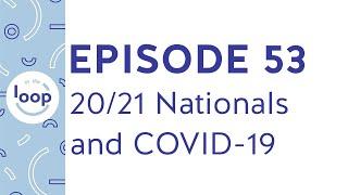 Episode 53 - 20/21 National Championships and COVID-19