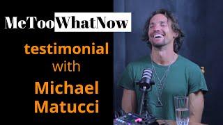 Michael Matucci MeToo WhatNow testimony.  Ed Squire founder of MeTooWhanow