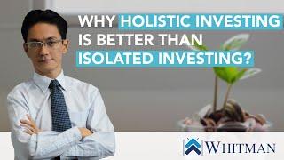 Why Holistic Investing is better than Isolated Investing?