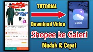 Tutorial Cara Download Video di Shopee ke Galeri HP Android terbaru 2022