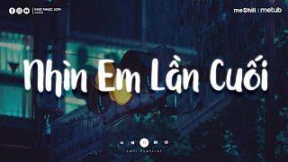 Đừng Vội Quay Đi Mà Em Để Con Tim Của Anh Nhói Đau - Nhìn Em Lần Cuối Lofi - Kho Nhạc Lofi Chill