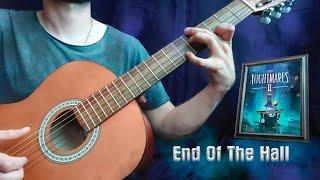 Little Nightmares 2  - End Of The Hall Classic Guitar Cover