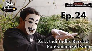 Episode 24: Kak Andi Yudha Beraksi - Pantomime at Home