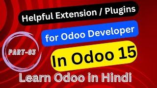 Helpful plugins/extension for Odoo Developer's | Learn Odoo in Hindi/Urdu | Odoo free course