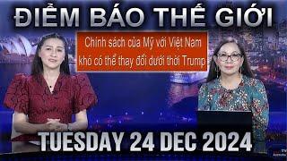 ĐIỂM BÁO THẾ GIỚI - 24/12/2024 - CHÍNH SÁCH CỦA MỸ VỚI VIỆT NAM KHÓ CÓ THỂ THAY ĐỔI DƯỚI THỜI TRUMP