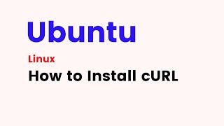 Ubuntu - How to Install CURL