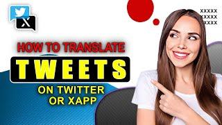 How To Translate Tweets On Twitter Or X | Explained