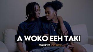 A Woko Eeh Taki [GboyNesto Love Skittz]