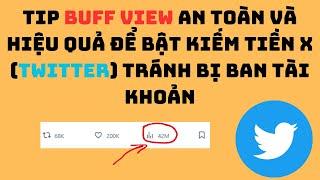 Tip Buff View An Toàn Và Hiệu Quả Để Bật Kiếm Tiền X (twitter) Tránh Bị Ban  Tài Khoản