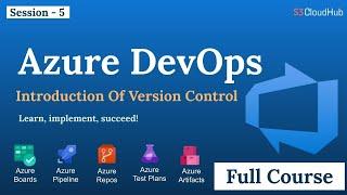 Introduction Of Version Controls | Azure DevOps Full Course #5 | @S3CloudHub