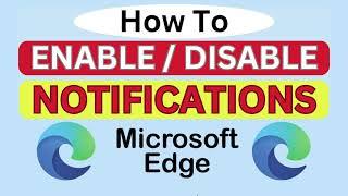 How To Enable or Disable Notifications In The Microsoft Edge Web Browser | PC | *2024