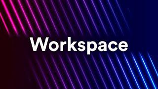 Feature Spotlight | Workspace