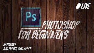 Photoshop Tutorial for Complete Beginners |  LIVE Replay