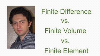 Finite Difference vs. Finite Volume vs. Finite Element 1: Introduction