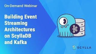 Building Event Streaming Architectures on ScyllaDB and Kafka