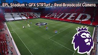 EPL Stadium + GFX STRTurf + Real Broadcast Camera - PES 2021 & Football Life 2025