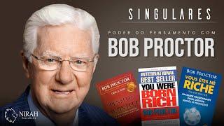 BOB PROCTOR - O PODER DO PENSAMENTO | SINGULARES #06