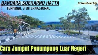 Cara Jemput Penumpang dari Luar Negeri di Bandara Soekarno Hatta, Terminal 3 Internasional