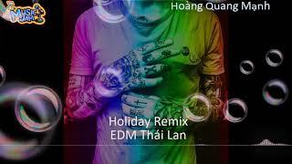 # thái Lan holiday remix EDM Thái lan_ nghe là nghiện