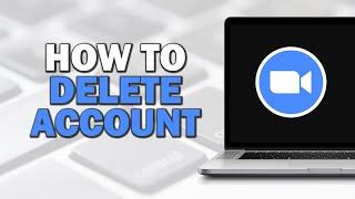 How To Delete Zoom Account (Quick Tutorial)​