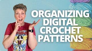 How I Organize My Crochet Patterns: 3 Ways to Store Digital Patterns