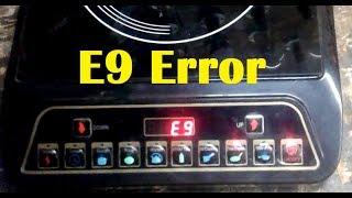 E9 Error in Induction Cooktop | How to Repair E9 problem of Induction cooktop?