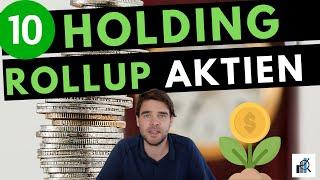 10 Beteiligungs- /Holding Rollup Aktien - Ideale Aktien für buy&hold und für die Ewigkeit?