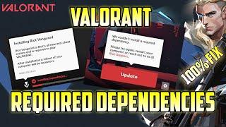 we couldn't install a required dependency. 100% FIX - Valorant