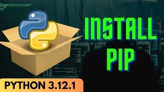 How to Install PIP in Python 3.12.1 (2024)