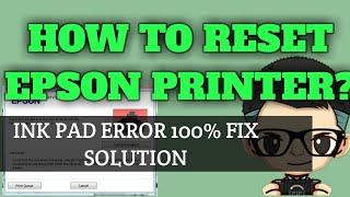 How to reset Epson L110, L210, L220, L360, L365? (Ink pads is at the end of its service life)