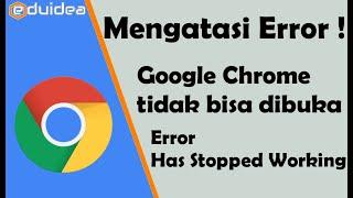 cara mengatasi google chrome has stopped working atau tidak bisa dibuka