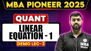 LINEAR EQUATIONS | DEMO LEC 02 | CAT QUANTS PREPARATION | MBA PIONEER 2025