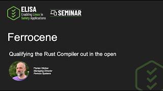 ELISA Seminar (May 2024): Ferrocene:  Qualifying the Rust compiler out in the open