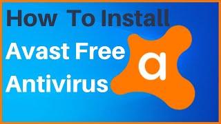 How To Install Avast Free Antivirus On Windows 10 And Run Your First Scan