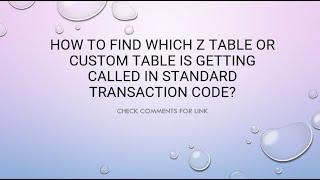 SAP ABAP Tutorials for Beginners:: How to find which Custom Table is called in Transaction Code?