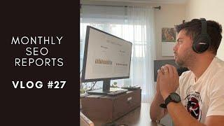 Monthly SEO Reports - Vlog #27