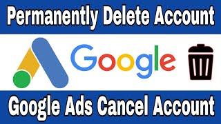 Google Ads Account Delete kaise kare | Remove Google Ads Cancel Account Permanently