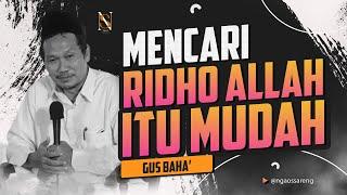 MENCARI RIDHO ALLAH DENGAN KESEHARIAN | NGAJI GUS BAHA' (BAHASA INDONESIA)