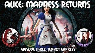 Alice: Madness Returns #03: Teapot Express