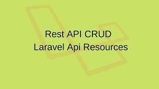 Rest Api CRUD in Laravel with Api Resources