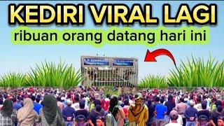 KEDIRI VIRAL LAGI RIBUAN ORANG DATANG HARI INI DI JAWA TIMUR