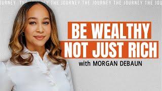 Wealthy vs. Rich Mindset: Redefining Your Success Mindset | The Journey Podcast