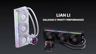 LIAN LI - Galahad II Trinity Performance AIO Product Video