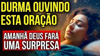 2 HORAS DE ORAÇÕES DE PODER E FÉ PARA DORMIR COM DEUS ESPERANDO UMA SURPRESA NA MANHÃ SEGUINTE