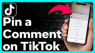 How To Pin A Comment On TikTok