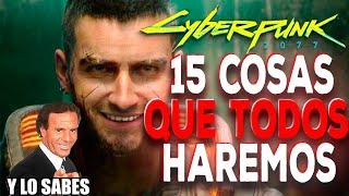 CYBERPUNK 2077 15 COSAS QUE TODOS VAMOS A HACER EN EL JUEGO