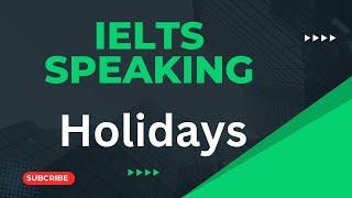 IELTS Speaking Part 1 And 3 (holidays) part 1/ IELTS AND GO