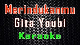 Gita Youbi - Merindukanmu (Karaoke) | LMusical