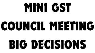 MINI GST COUNCIL MEETING BIG DECISIONS | GRC MEETING DECISIONS